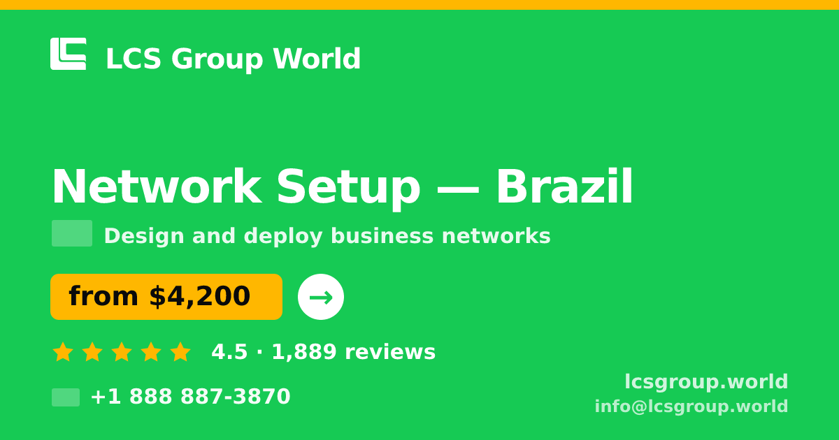 Network Setup in Brazil — from $4,200, rated 4.5/5 by 1889 clients. LCS Group World.