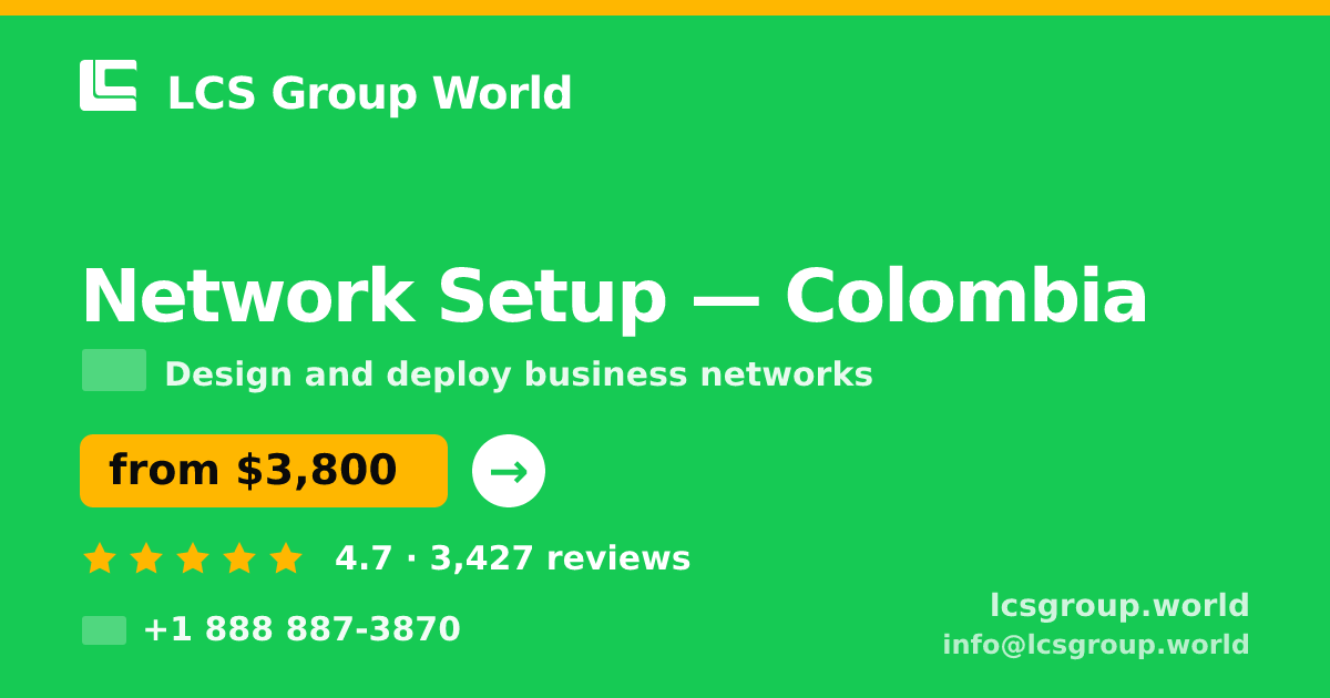 Network Setup in Colombia — from $3,800, rated 4.7/5 by 3427 clients. LCS Group World.
