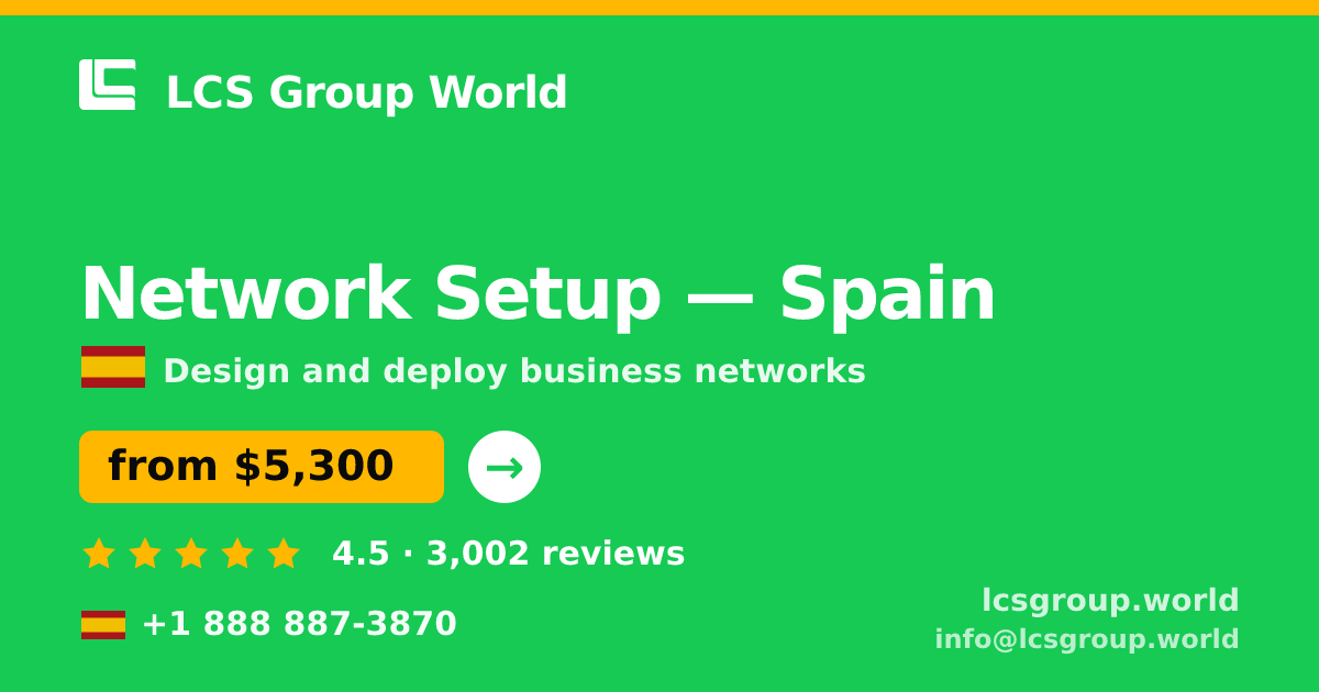 Network Setup in Spain — from $5,300, rated 4.5/5 by 3002 clients. LCS Group World.