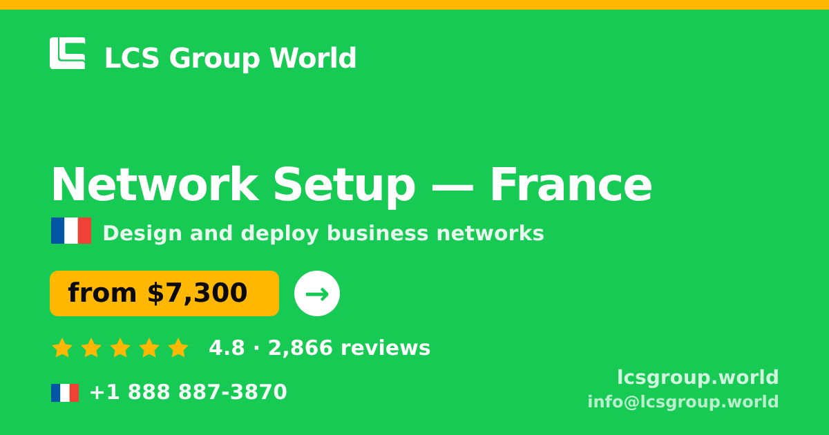 Network Setup in France — from $7,300, rated 4.8/5 by 2866 clients. LCS Group World.