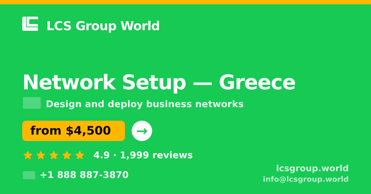 Network Setup in Greece — from $4,500, rated 4.9/5 by 1999 clients. LCS Group World.