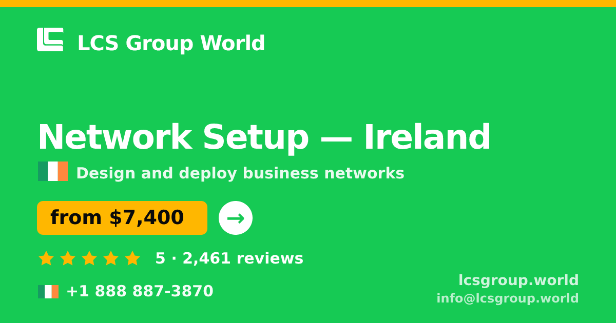 Network Setup in Dublin — from $6,900, rated 4.6/5 by 2409 clients. LCS Group World.