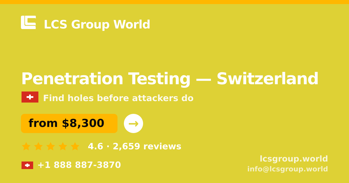 Penetration Testing in Switzerland — from $8,300, rated 4.6/5 by 2659 clients. LCS Group World.