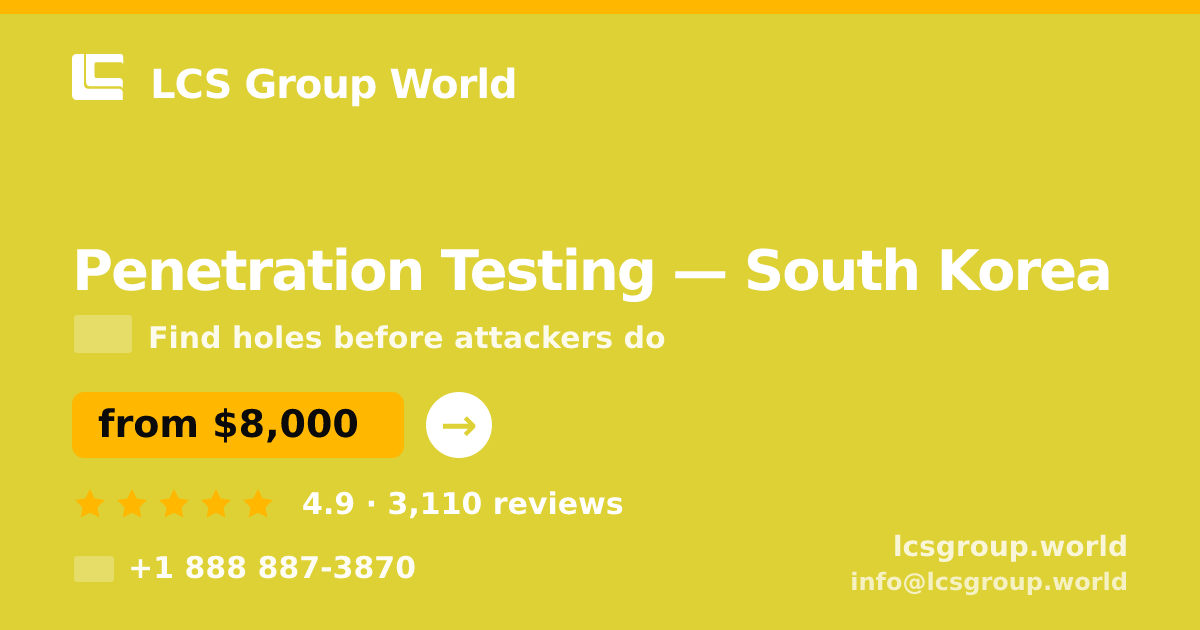 Penetration Testing in South Korea — from $8,000, rated 4.9/5 by 3110 clients. LCS Group World.