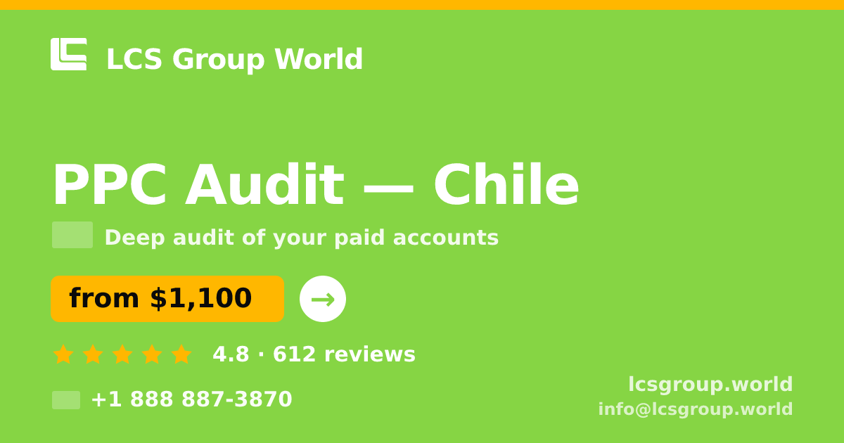 PPC Audit in Chile — from $1,100, rated 4.8/5 by 612 clients. LCS Group World.