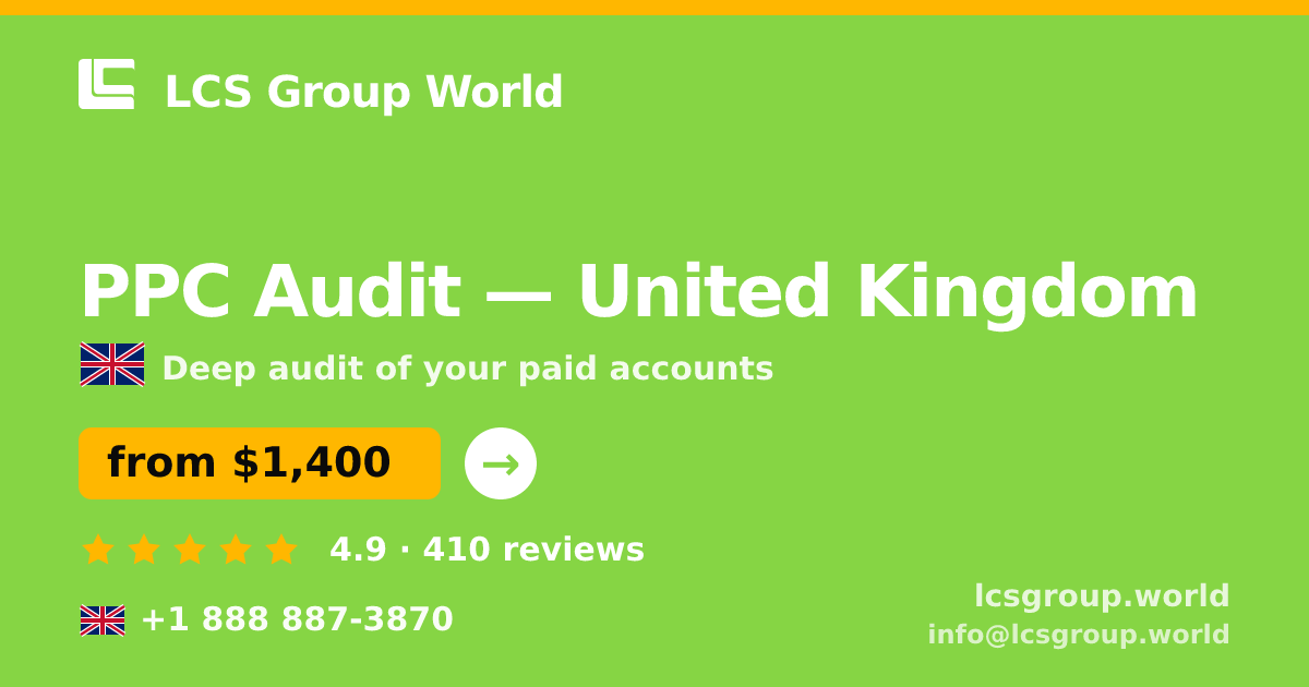 PPC Audit in United Kingdom — from $1,400, rated 4.9/5 by 410 clients. LCS Group World.