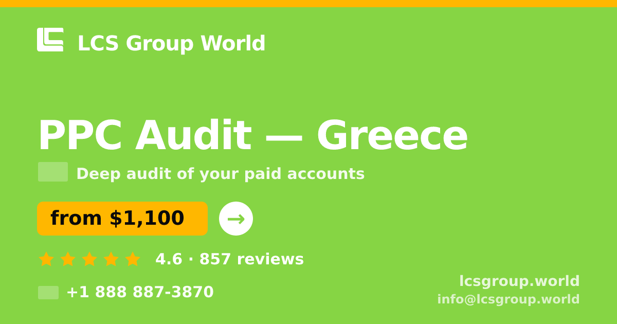 PPC Audit in Greece — from $1,100, rated 4.6/5 by 857 clients. LCS Group World.