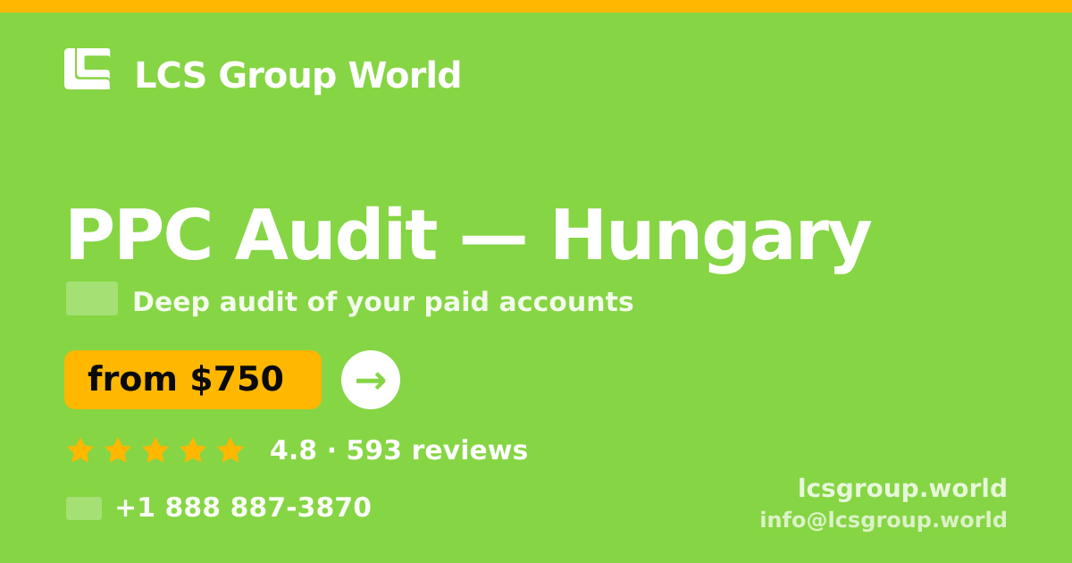 PPC Audit in Hungary — from $750, rated 4.8/5 by 593 clients. LCS Group World.