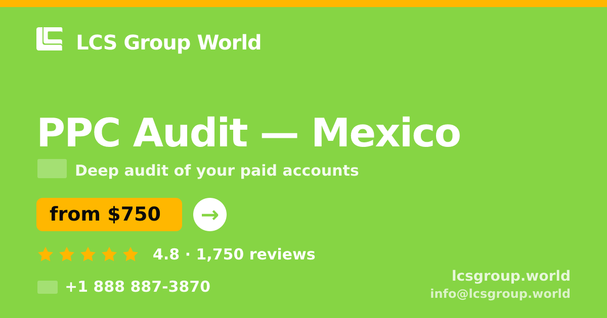 PPC Audit in Mexico — from $750, rated 4.8/5 by 1750 clients. LCS Group World.
