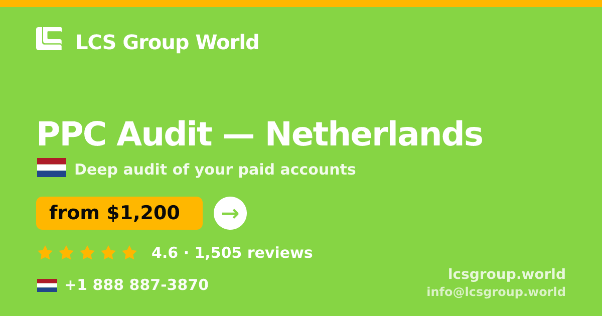 PPC Audit in Netherlands — from $1,200, rated 4.6/5 by 1505 clients. LCS Group World.