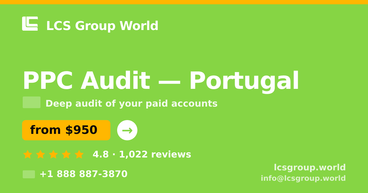PPC Audit in Portugal — from $950, rated 4.8/5 by 1022 clients. LCS Group World.