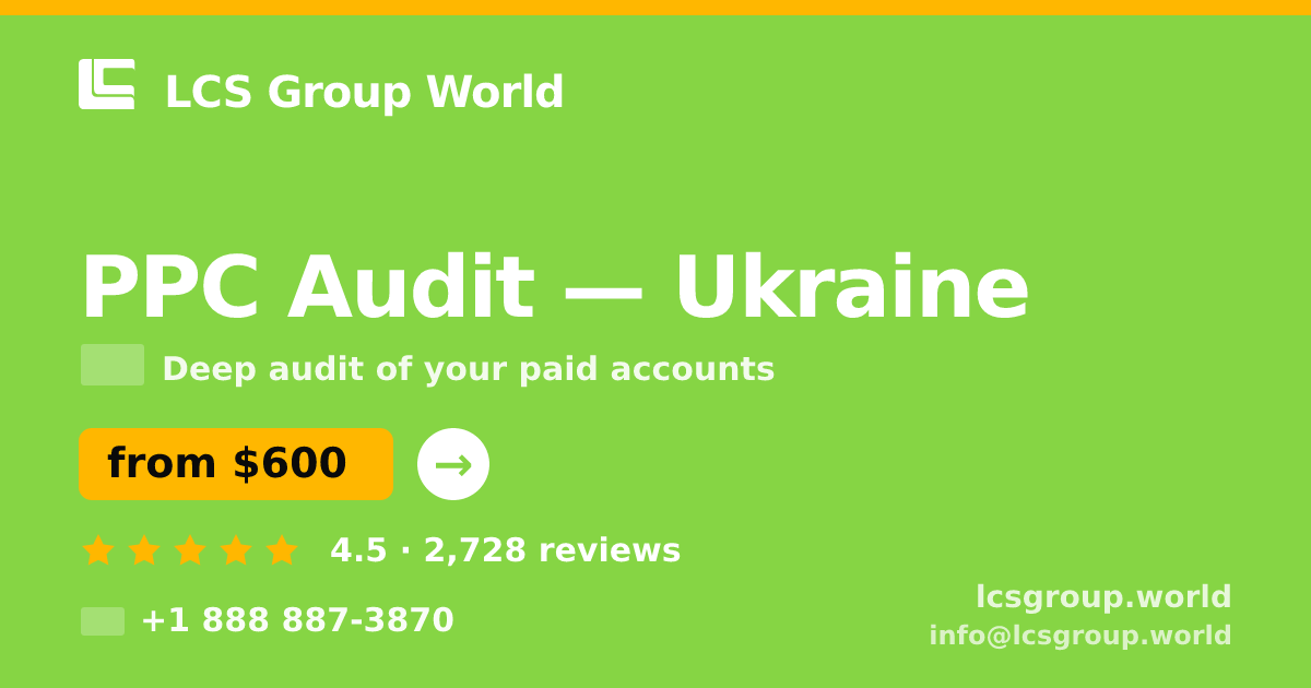 PPC Audit in Ukraine — from $600, rated 4.5/5 by 2728 clients. LCS Group World.