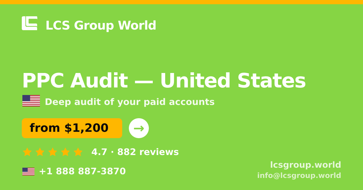 PPC Audit in United States — from $1,200, rated 4.7/5 by 882 clients. LCS Group World.