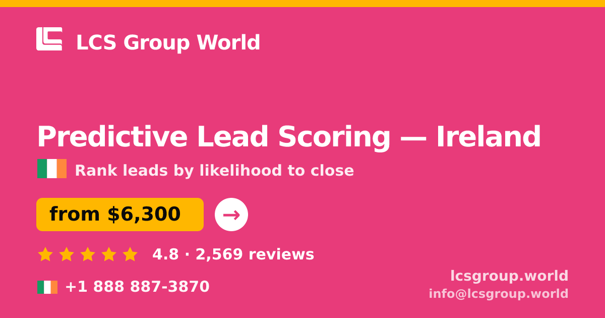Predictive Lead Scoring in Ireland — from $6,300, rated 4.8/5 by 2569 clients. LCS Group World.