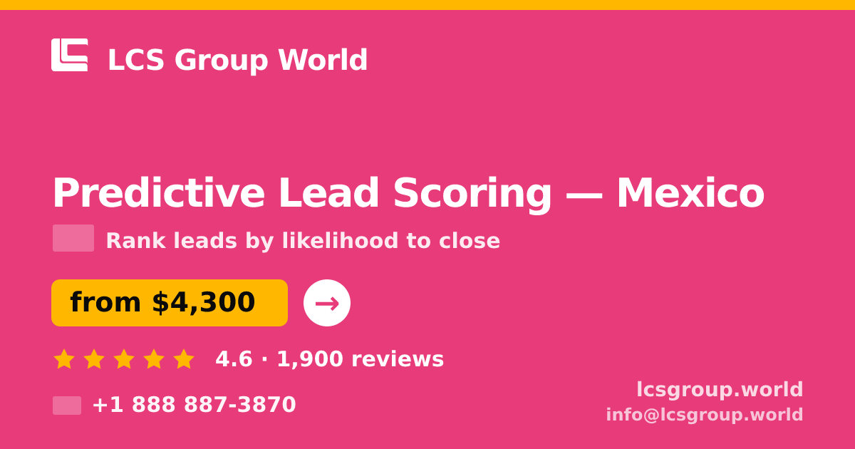 Predictive Lead Scoring in Mexico — from $4,300, rated 4.6/5 by 1900 clients. LCS Group World.
