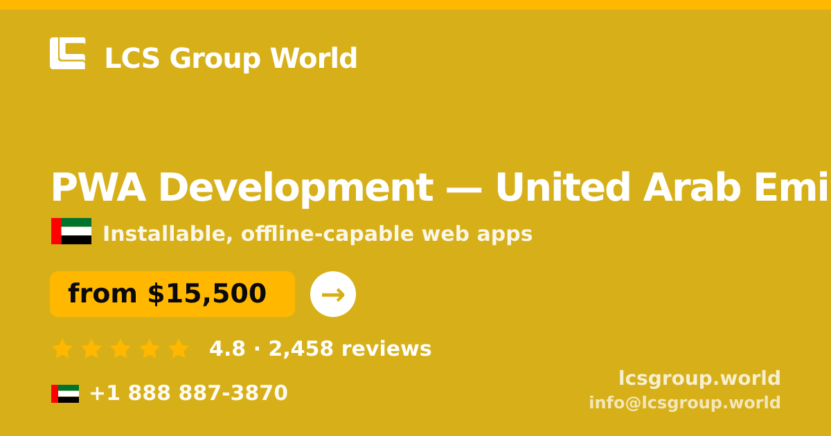 PWA Development in United Arab Emirates — from $15,500, rated 4.8/5 by 2458 clients. LCS Group World.