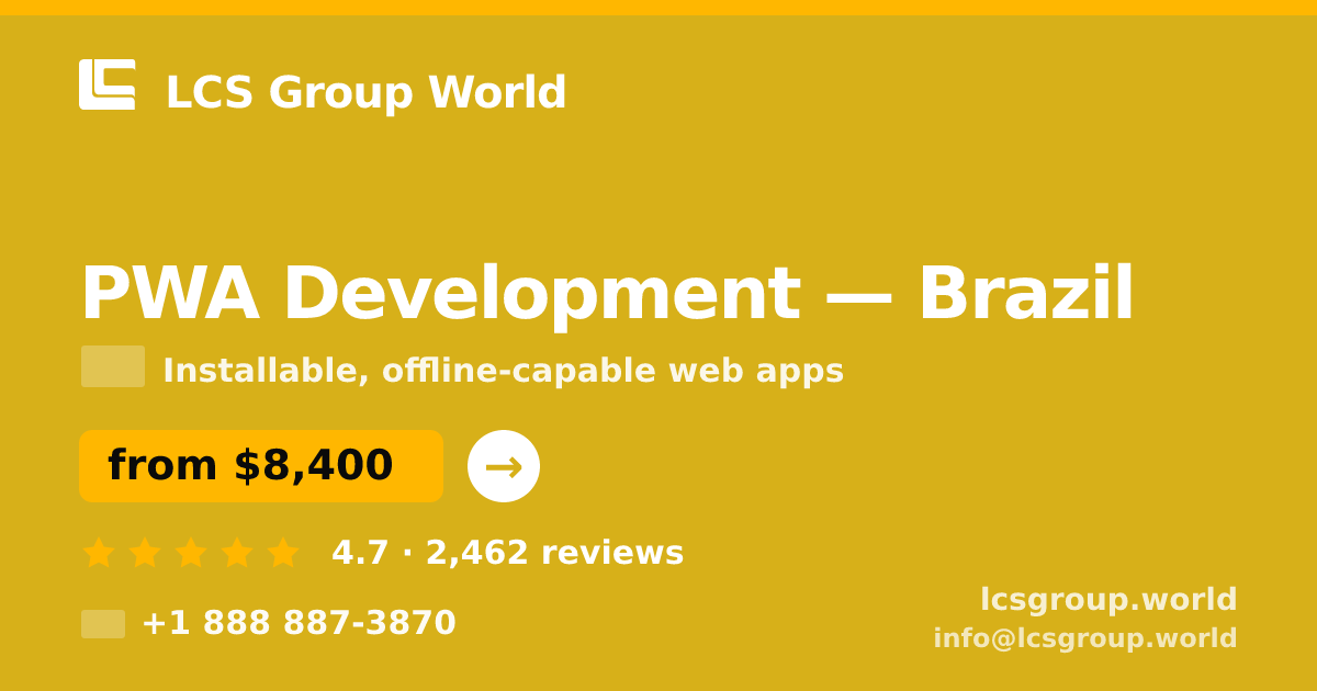 PWA Development in Brazil — from $8,400, rated 4.7/5 by 2462 clients. LCS Group World.