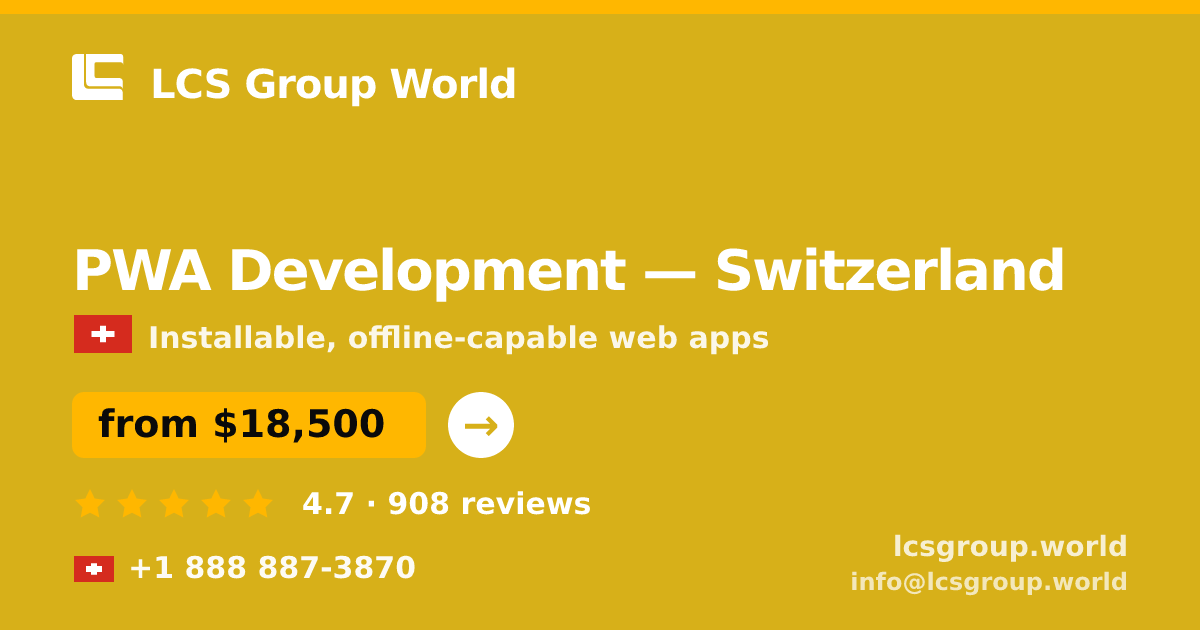 PWA Development in Switzerland — from $18,500, rated 4.7/5 by 908 clients. LCS Group World.