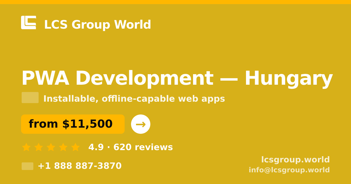 PWA Development in Hungary — from $11,500, rated 4.9/5 by 620 clients. LCS Group World.
