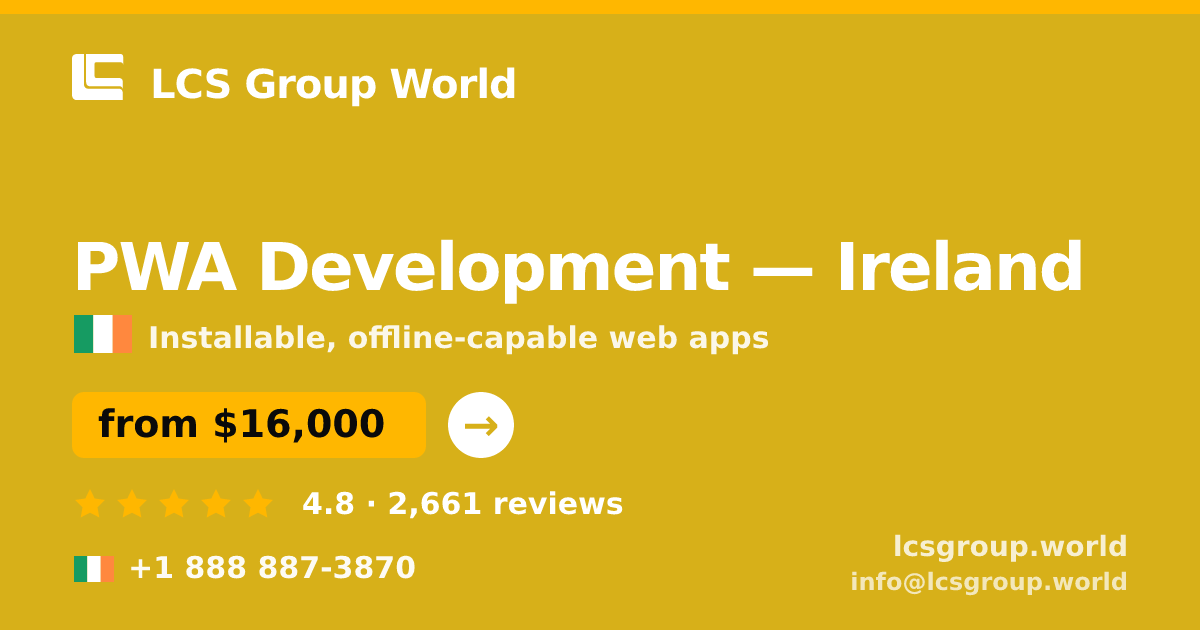 PWA Development in Ireland — from $16,000, rated 4.8/5 by 2661 clients. LCS Group World.