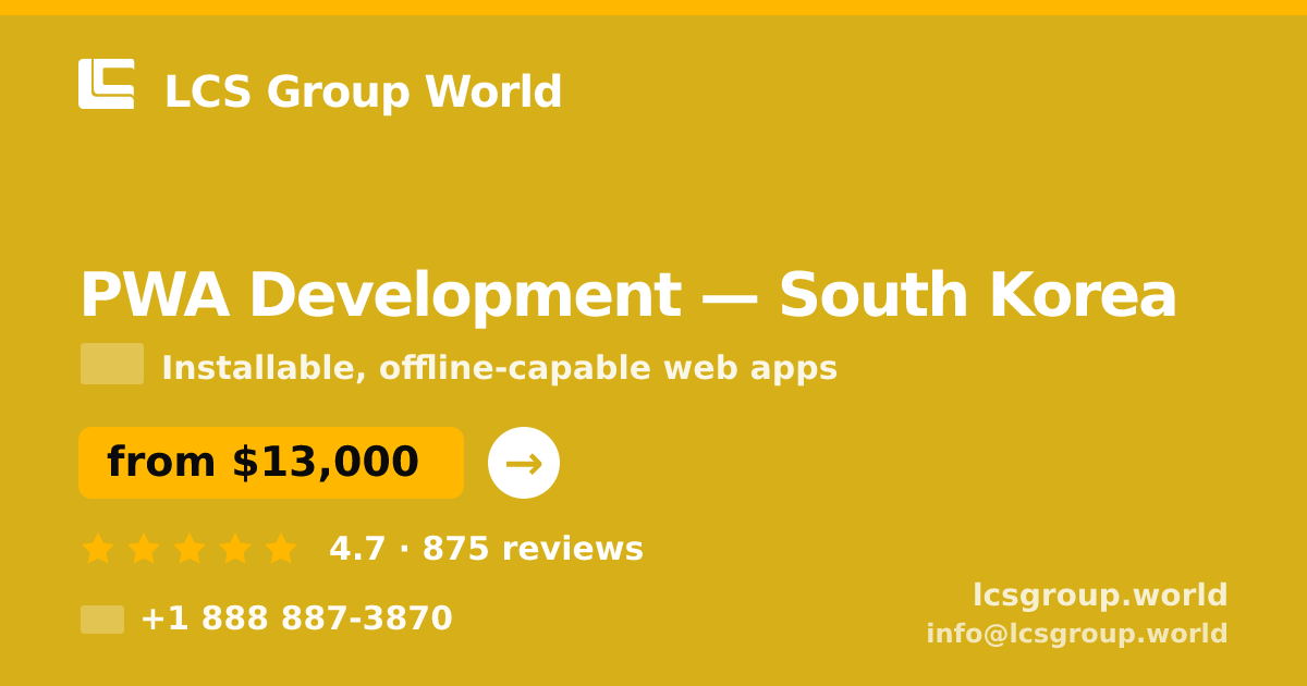 PWA Development in South Korea — from $13,000, rated 4.7/5 by 875 clients. LCS Group World.