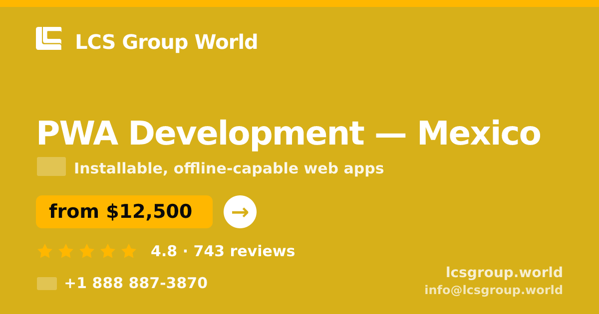 PWA Development in Mexico — from $12,500, rated 4.8/5 by 743 clients. LCS Group World.