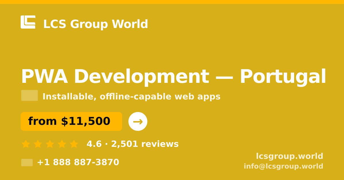 PWA Development in Portugal — from $11,500, rated 4.6/5 by 2501 clients. LCS Group World.