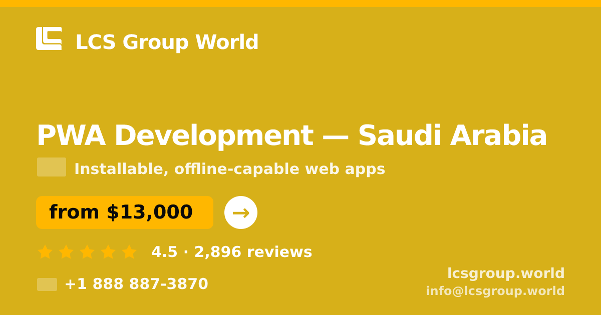 PWA Development in Saudi Arabia — from $13,000, rated 4.5/5 by 2896 clients. LCS Group World.