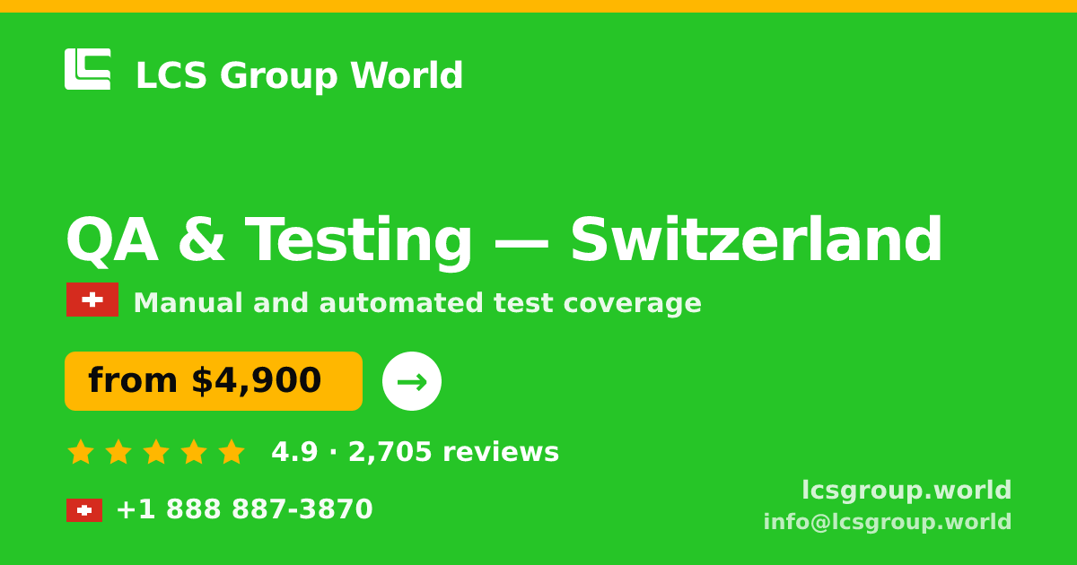 QA & Testing in Switzerland — from $4,900, rated 4.9/5 by 2705 clients. LCS Group World.