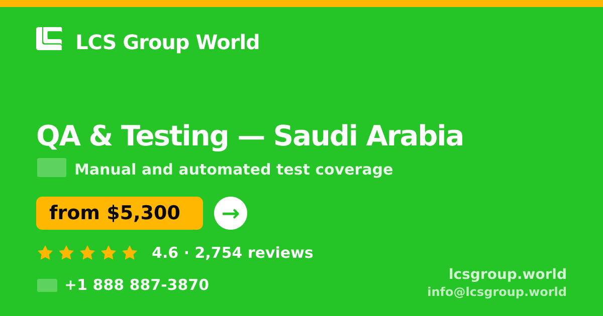 QA & Testing in Saudi Arabia — from $5,300, rated 4.6/5 by 2754 clients. LCS Group World.