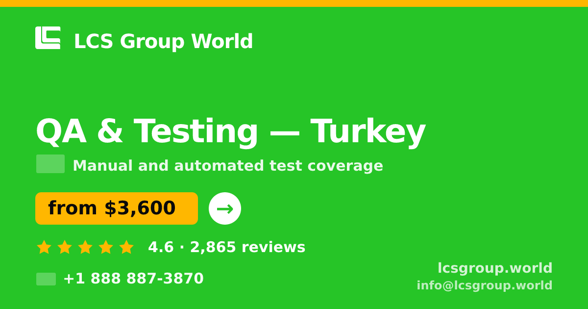 QA & Testing in Turkey — from $3,600, rated 4.6/5 by 2865 clients. LCS Group World.