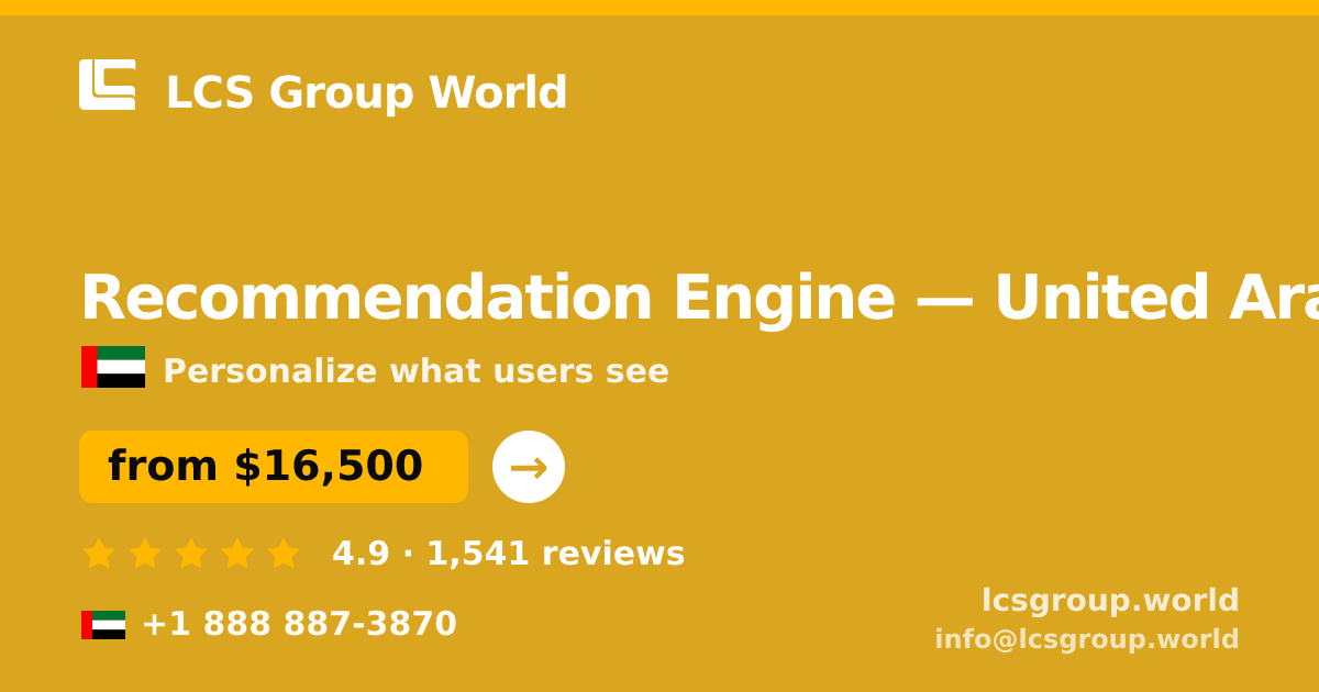 Recommendation Engine in United Arab Emirates — from $16,500, rated 4.9/5 by 1541 clients. LCS Group World.