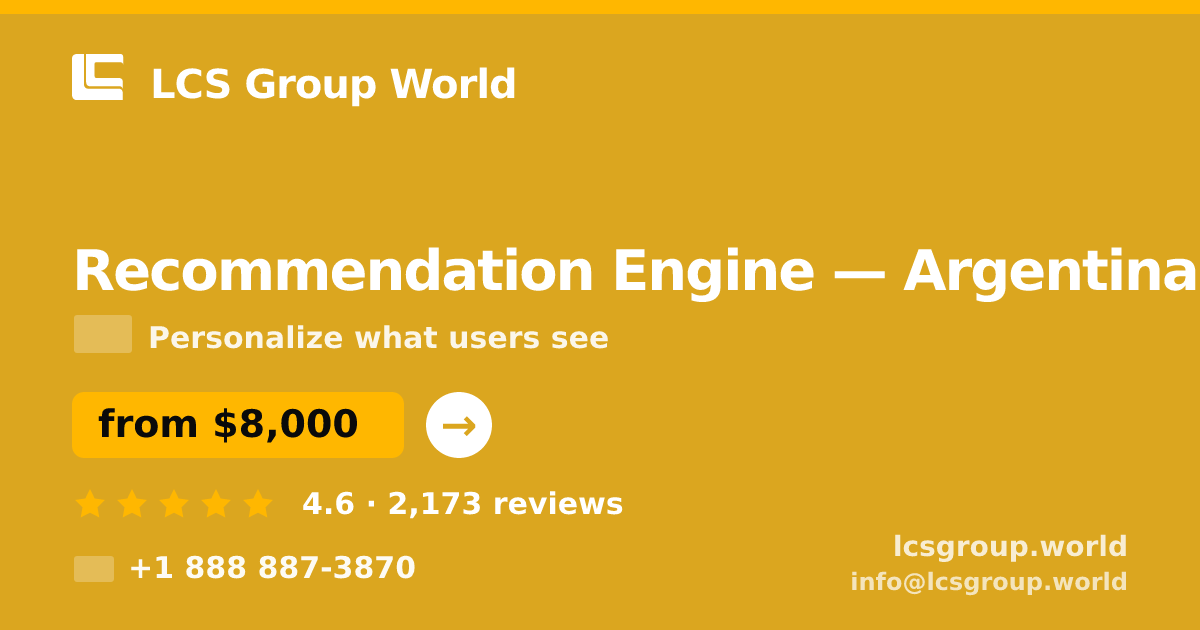 Recommendation Engine in Argentina — from $8,000, rated 4.6/5 by 2173 clients. LCS Group World.