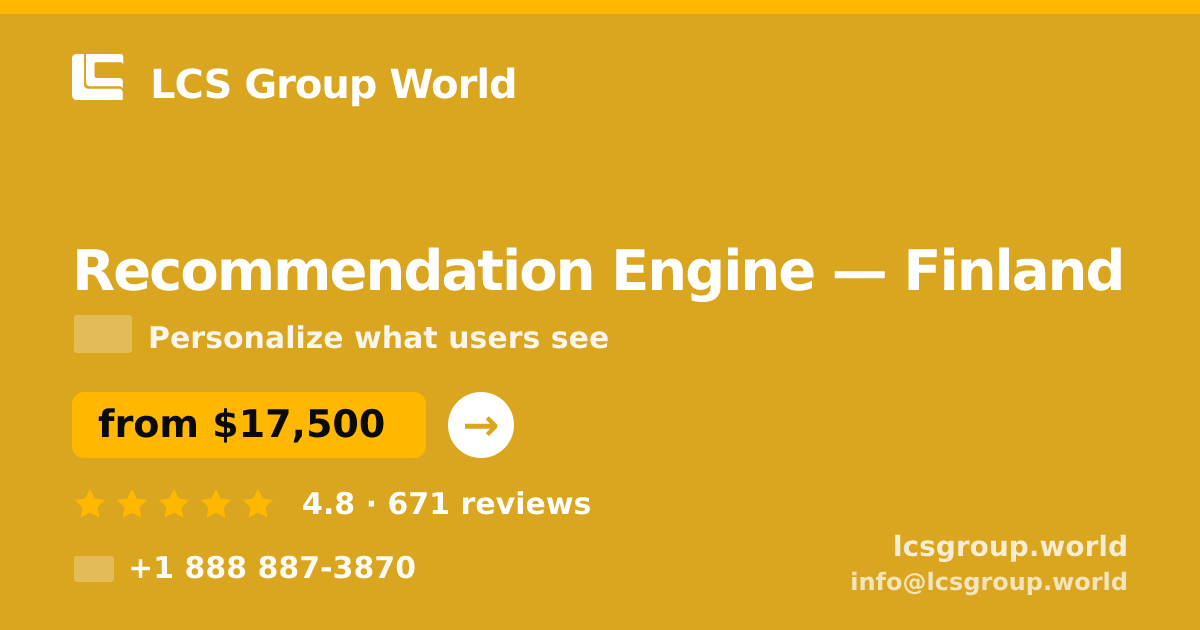 Recommendation Engine in Finland — from $17,500, rated 4.8/5 by 671 clients. LCS Group World.