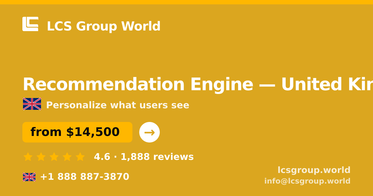 Recommendation Engine in United Kingdom — from $14,500, rated 4.6/5 by 1888 clients. LCS Group World.