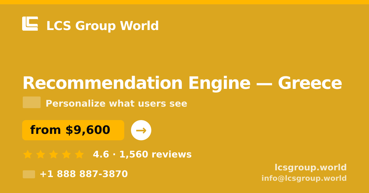Recommendation Engine in Greece — from $9,600, rated 4.6/5 by 1560 clients. LCS Group World.