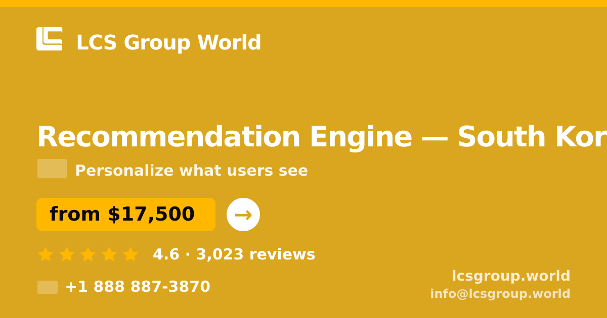 Recommendation Engine in Busan — from $17,500, rated 4.5/5 by 1254 clients. LCS Group World.
