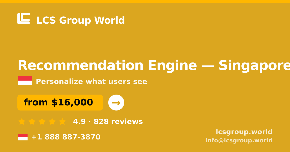 Recommendation Engine in Singapore — from $16,000, rated 4.9/5 by 828 clients. LCS Group World.