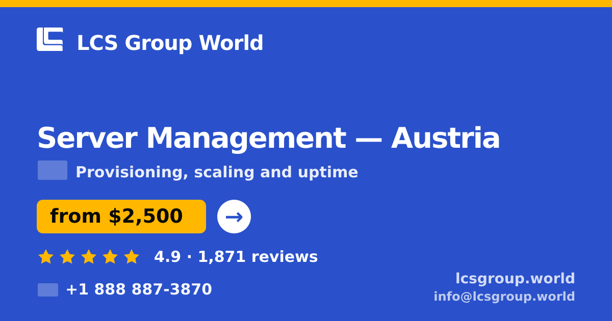 Server Management in Austria — from $2,500/mo, rated 4.9/5 by 1871 clients. LCS Group World.
