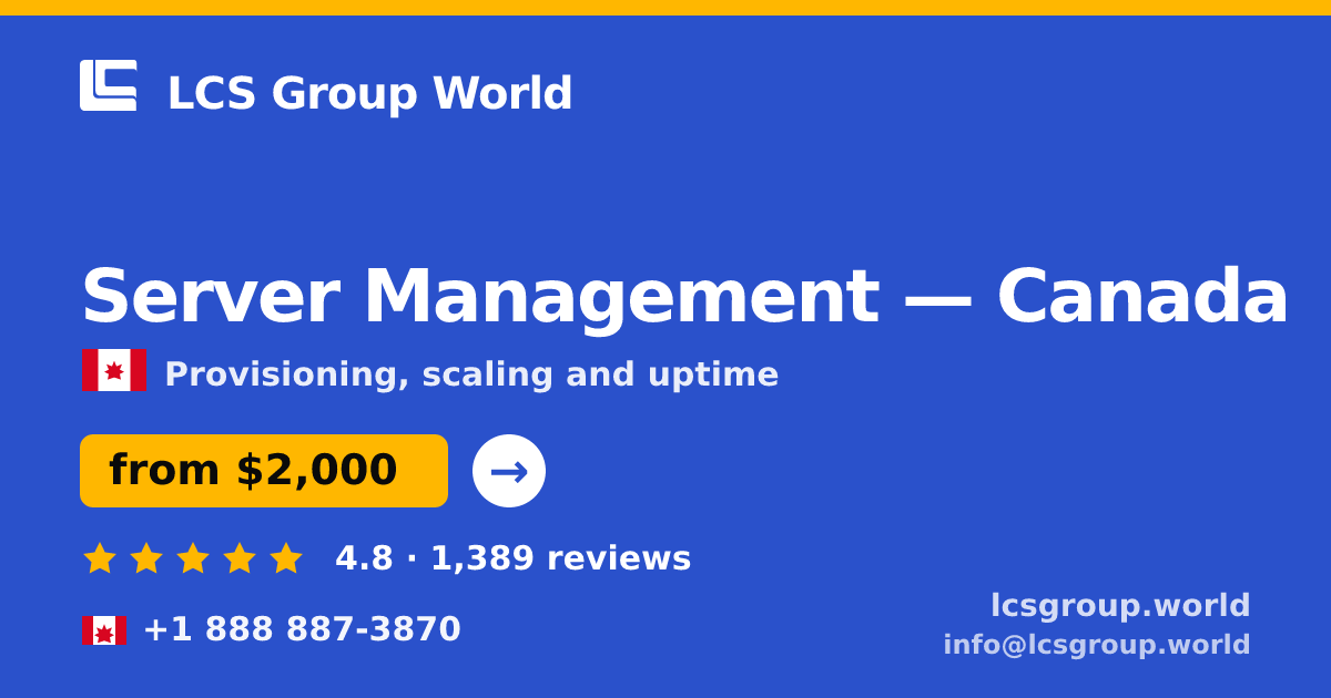 Server Management in Canada — from $2,000/mo, rated 4.8/5 by 1389 clients. LCS Group World.