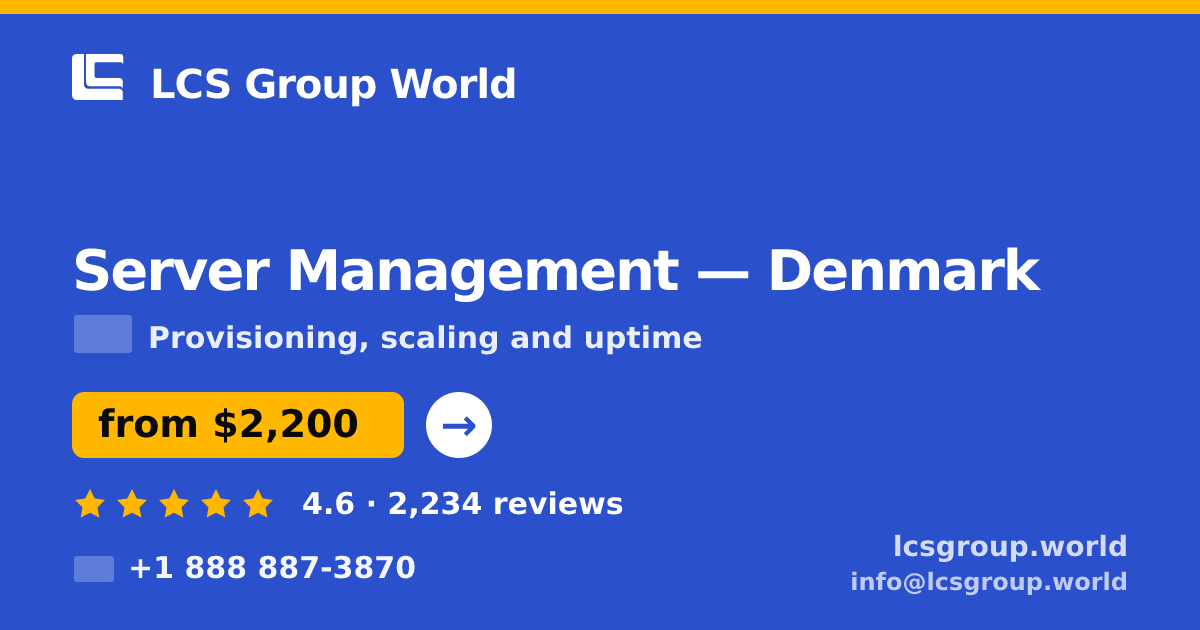 Server Management in Denmark — from $2,200/mo, rated 4.6/5 by 2234 clients. LCS Group World.