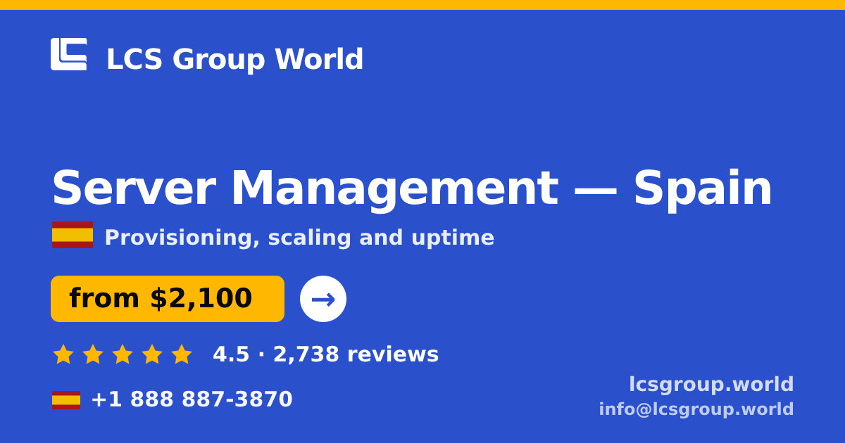 Server Management in Spain — from $2,100/mo, rated 4.5/5 by 2738 clients. LCS Group World.