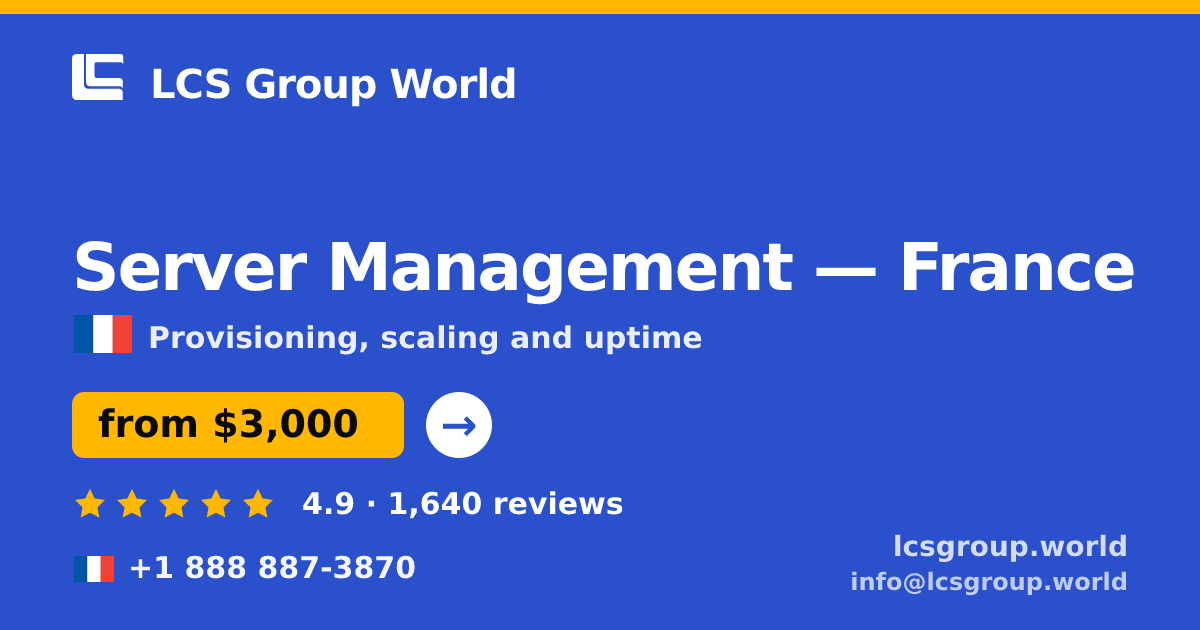 Server Management in France — from $3,000/mo, rated 4.9/5 by 1640 clients. LCS Group World.
