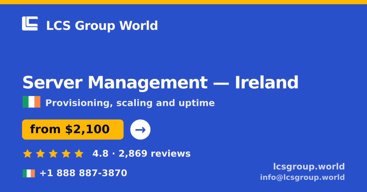 Server Management in Ireland — from $2,100/mo, rated 4.8/5 by 2869 clients. LCS Group World.