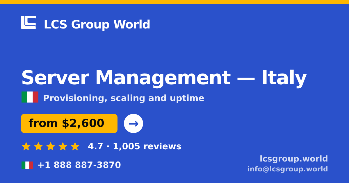Server Management in Italy — from $2,600/mo, rated 4.7/5 by 1005 clients. LCS Group World.