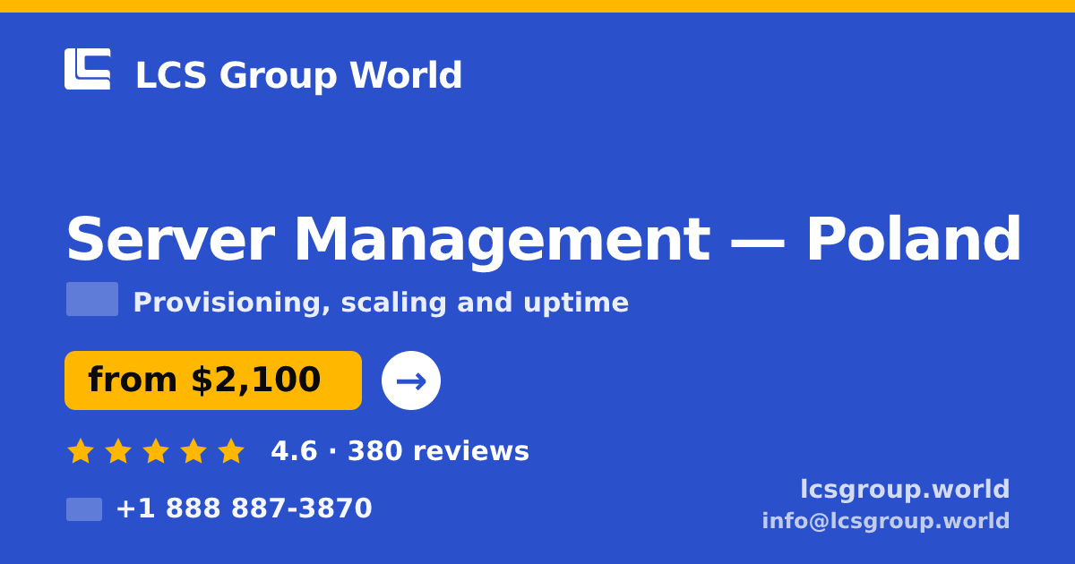 Server Management in Poland — from $2,100/mo, rated 4.6/5 by 380 clients. LCS Group World.
