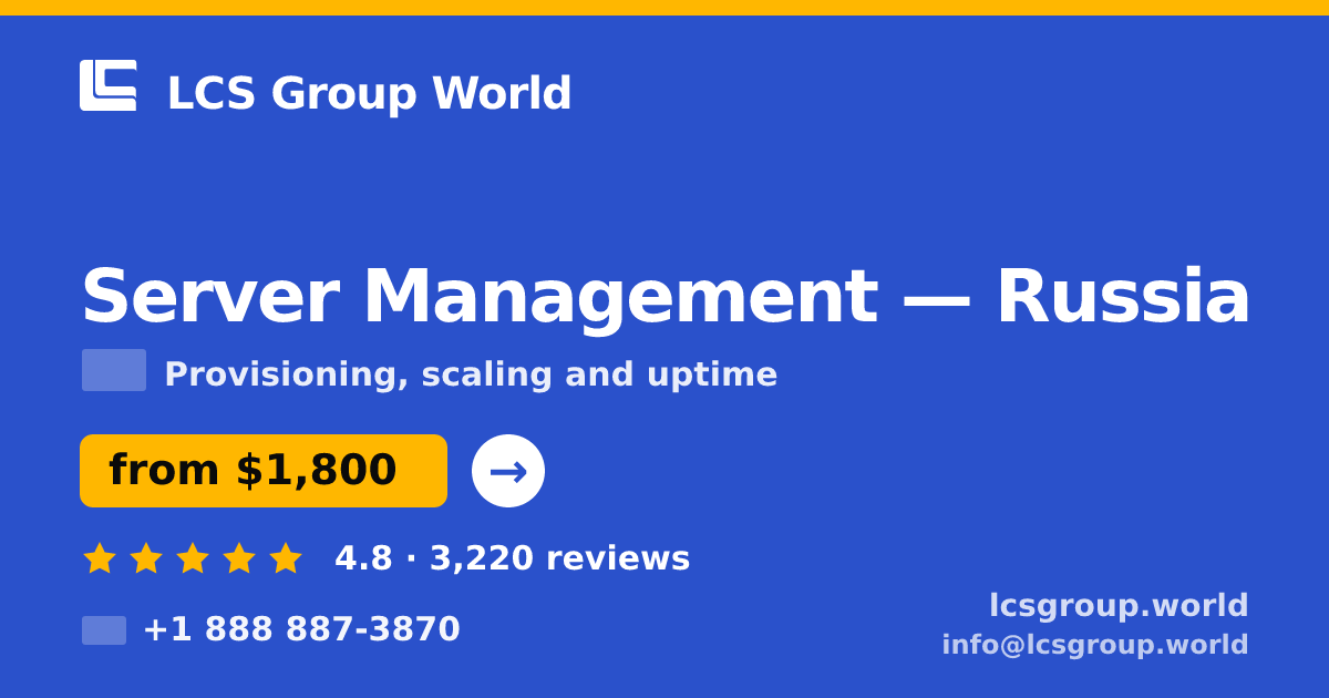 Server Management in Russia — from $1,800/mo, rated 4.8/5 by 3220 clients. LCS Group World.