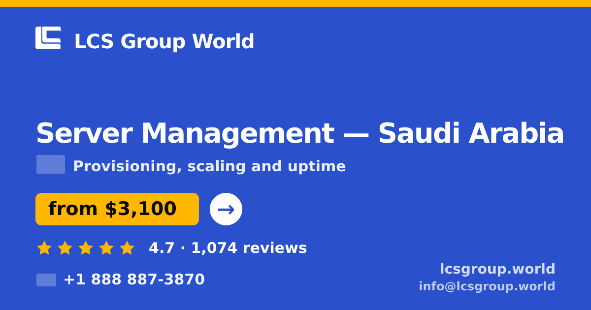 Server Management in Saudi Arabia — from $3,100/mo, rated 4.7/5 by 1074 clients. LCS Group World.