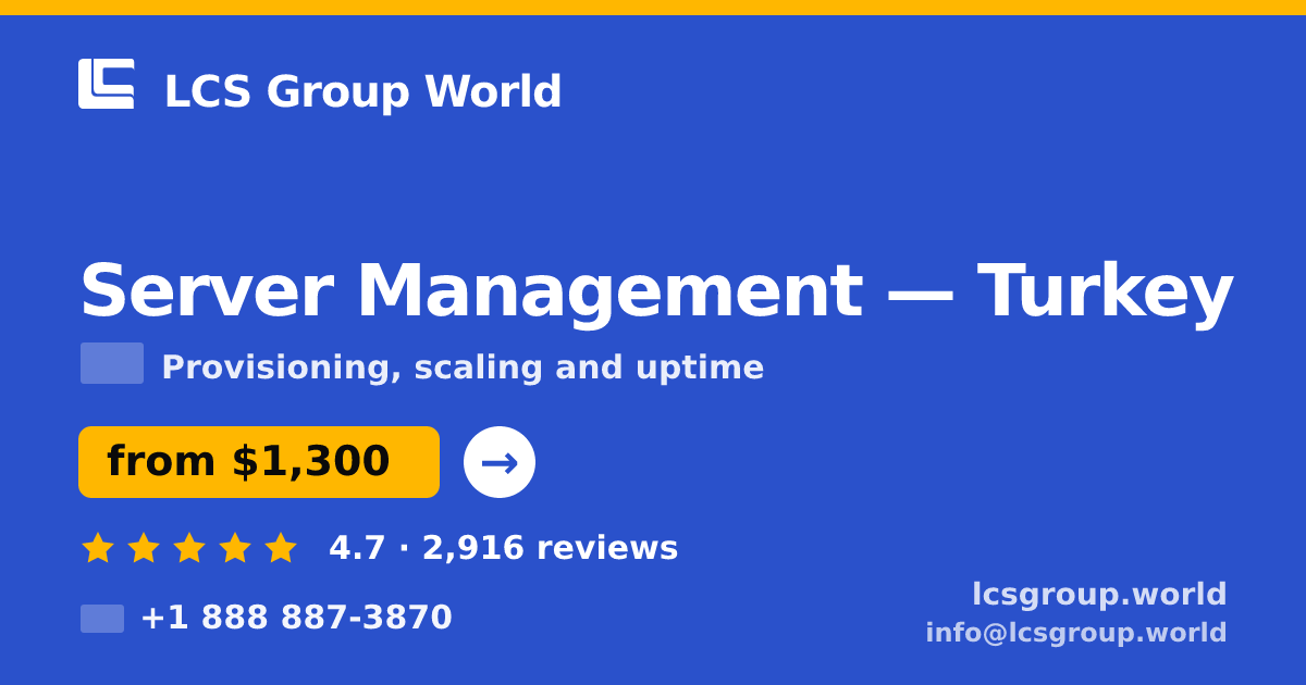 Server Management in Turkey — from $1,300/mo, rated 4.7/5 by 2916 clients. LCS Group World.