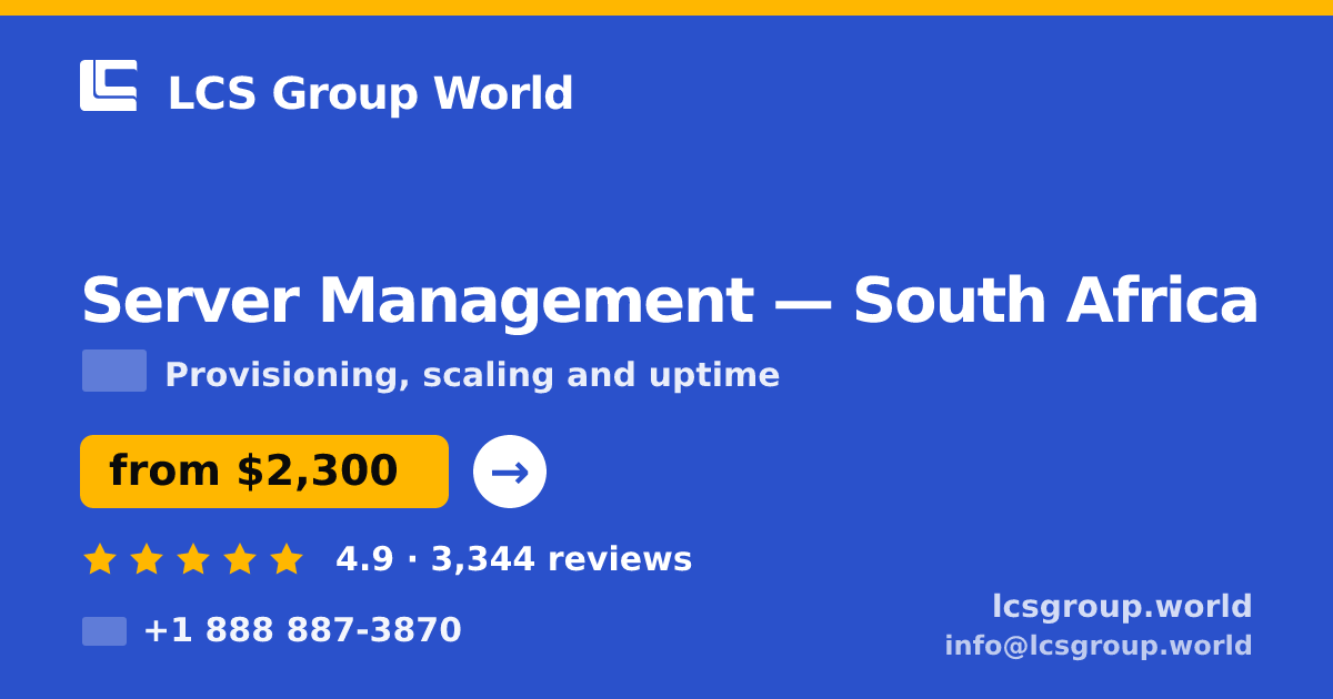 Server Management in South Africa — from $2,300/mo, rated 4.9/5 by 3344 clients. LCS Group World.